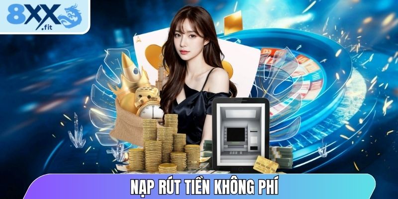 Nạp rút tiền không phí