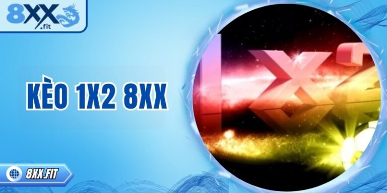 Kèo 1x2 8XX – Hướng dẫn dự đoán và đặt cược hiệu quả 8 Kèo 1x2 8XX – Hướng dẫn dự đoán và đặt cược hiệu quả