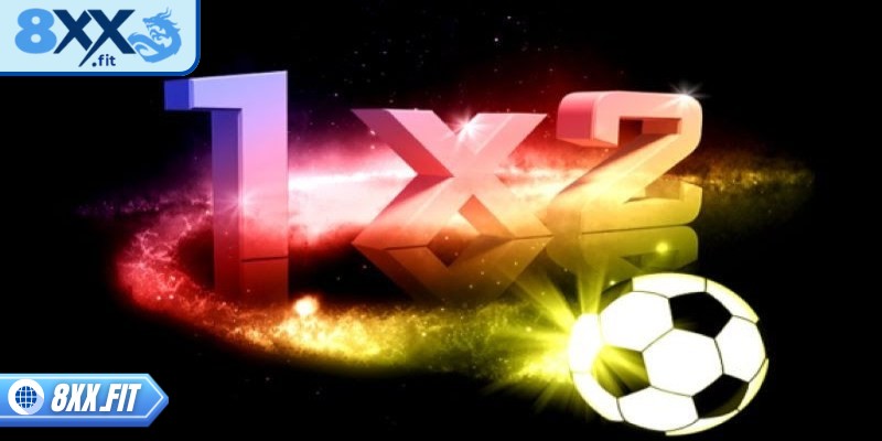 Tìm hiểu về kèo 1x2 8XX rõ ràng