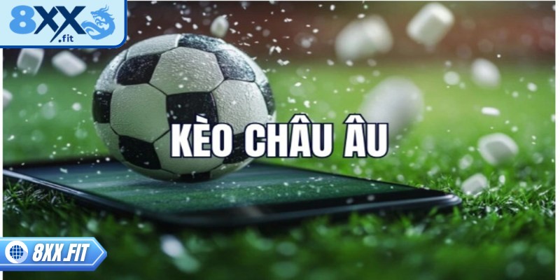 Kèo châu Âu 8XX – Chiến lược cá cược bóng đá thắng hiệu quả 1 Giới thiệu vài nét về kèo châu Âu 8XX