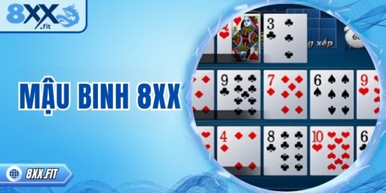 Mậu binh 8XX – Khám phá tư duy và bản lĩnh người chơi