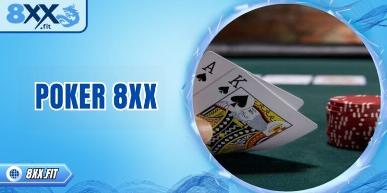 Poker 8XX – Trải nghiệm game bài kịch tính và thú vị