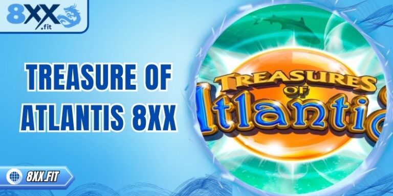Treasure of Atlantis 8XX – Trải nghiệm slot kỳ ảo dưới biển
