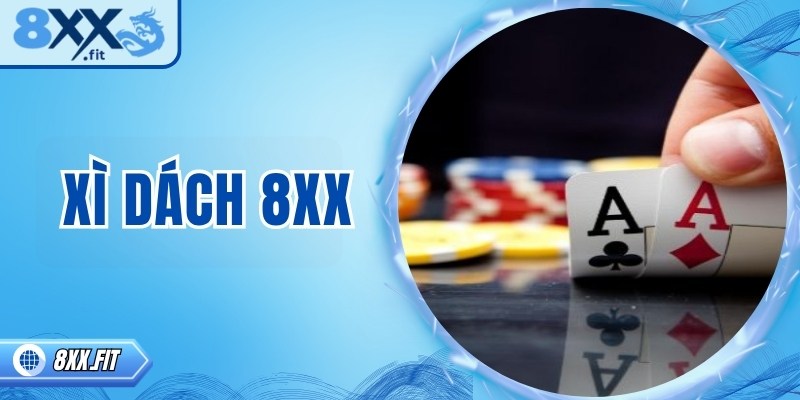 Xì dách 8XX – Bí quyết chinh phục trò chơi bài hấp dẫn