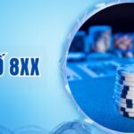 Xì tố 8XX – Trò thử thách chiến lược và tư duy đỉnh cao